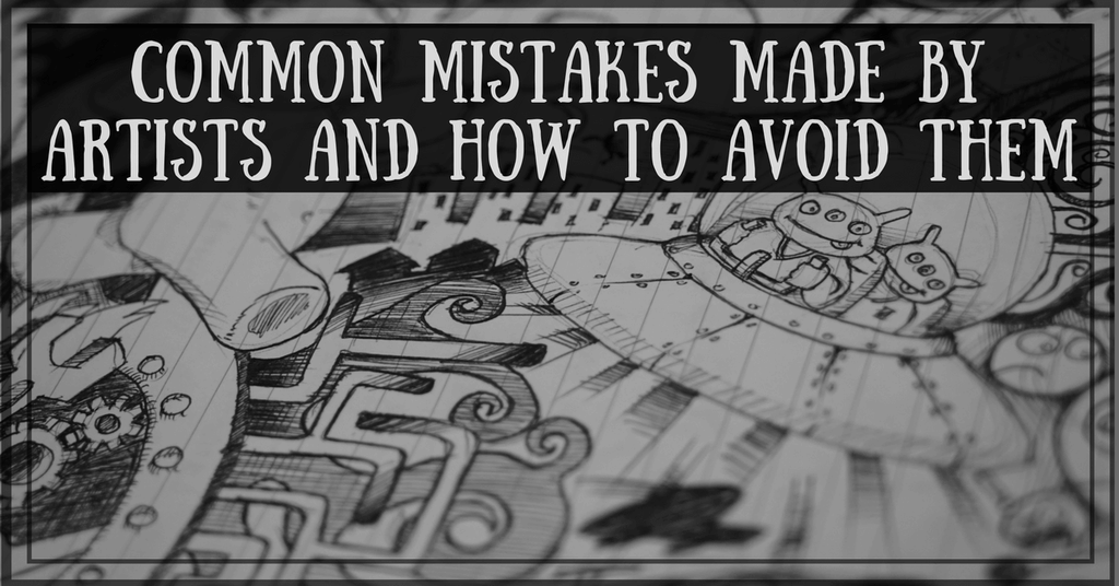 Common mistakes made by artists and how to avoid them